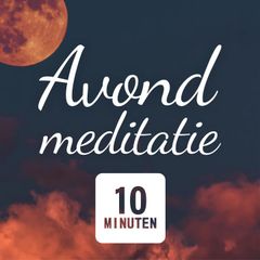 Avond Meditatie: 10 Minuten