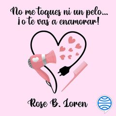 No me toques ni un pelo... ¡o te vas a enamorar!