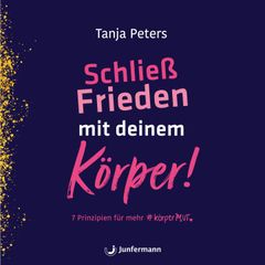 Schließ Frieden mit deinem Körper!