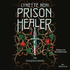 Prison Healer 2: Prison Healer. Die Schattenrebellin