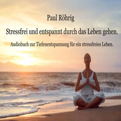 Stressfrei und entspannt durch das Leben gehen.