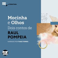 Mocinha e olhos: Dois contos de Raul Pompeia