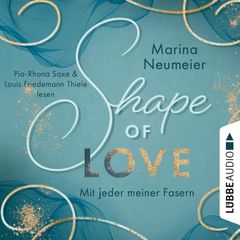 Shape of Love - Mit jeder meiner Fasern