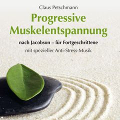 Progressive Muskelentspannung nach Jacobson - für Fortgeschrittene mit spezieller Entspannungsmusik