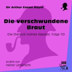 Die verschwundene Braut (Die Sherlock Holmes Klassiker, Folge 10)