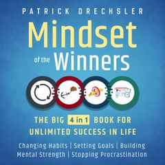 Mindset of the Winners - The Big 4 in 1 Book for Unlimited Success in Life: Changing Habits | Setting Goals | Building Mental Strength | Stopping Procrastination