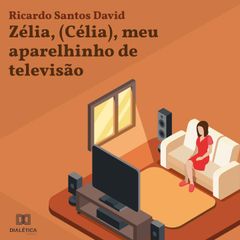 Zélia, (Célia), meu aparelhinho de televisão