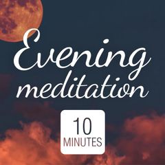 Evening Meditation: 10 Minute