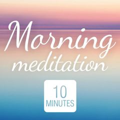 Morning Meditation: 10 Minute