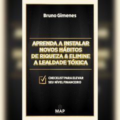 Aprenda a instalar novos hábitos de riqueza & Elimine a lealdade tóxica