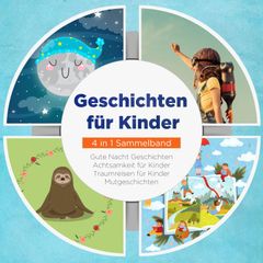 Geschichten für Kinder - 4 in 1 Sammelband: Traumreisen für Kinder | Mutgeschichten | Gute Nacht Geschichten | Achtsamkeit für Kinder