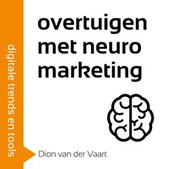 Overtuigen met Neuromarketing