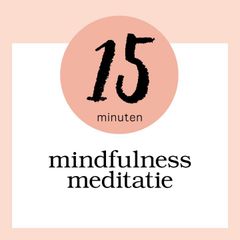 Mindfulness Meditatie: 15 Minuten