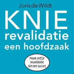 Knie Revalidatie een Hoofdzaak