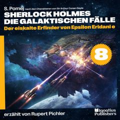 Der eiskalte Erfinder von Epsilon Eridani e (Sherlock Holmes - Die galaktischen Fälle, Folge 8)