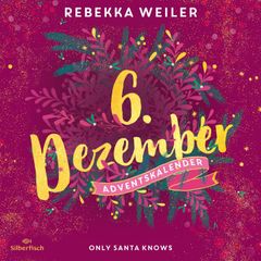 Only Santa Knows (Christmas Kisses. Ein Adventskalender 6)