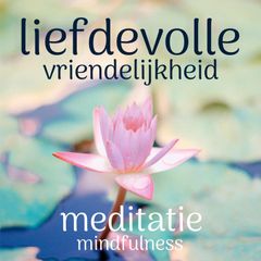 Liefdevolle Vriendelijkheid Meditatie