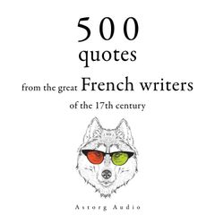 500 Quotations from the Great French Writers of the 17th Century