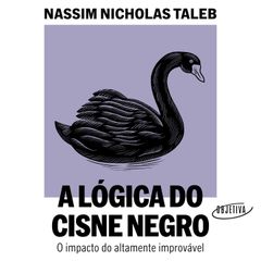 A lógica do Cisne Negro (Edição revista e ampliada)