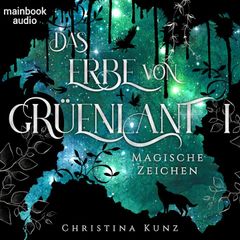 Das Erbe von Grüenlant. Band 1: Magische Zeichen