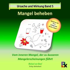 Ursache und Wirkung - Band 5: Mangel beheben