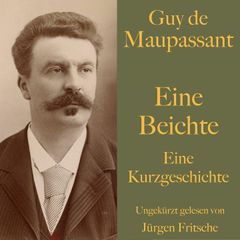 Guy de Maupassant: Eine Beichte