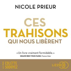 Ces trahisons qui nous libèrent