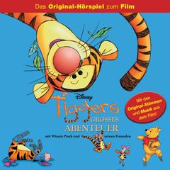 Tiggers großes Abenteuer mit Winnie Puuh und seinen Freunden (Hörspiel zum Disney Film)