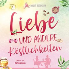 Liebe und andere Köstlichkeiten