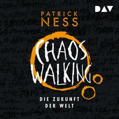 Chaos Walking – Teil 3: Die Zukunft der Welt