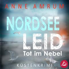 Nordsee Leid - Die Küsten-Kommissare: Küstenkrimi (Die Nordsee-Kommissare, Band 3)