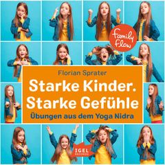 FamilyFlow. Starke Kinder. Starke Gefühle. Übungen aus dem Yoga-Nidra