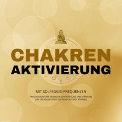 Lichtvolle Chakren-Aktivierung mit Solfeggio Frequenzen