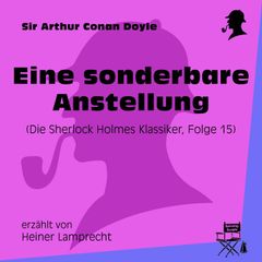 Eine sonderbare Anstellung (Die Sherlock Holmes Klassiker 15)