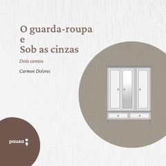 O guarda-roupa e Sob as cinzas