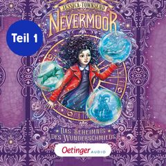 Nevermoor 2 Teil 1. Das Geheimnis des Wunderschmieds