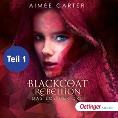 Blackcoat Rebellion 1 Teil 1. Das Los der Drei