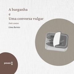 A barganha e Uma conversa vulgar