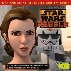 12: Das Geheimnis des Gefangenen X10 / Eine Prinzessin auf Lothal (Das Original-Hörspiel zur Star Wars-TV-Serie)