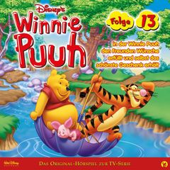 13: Winnie Puuh in der Winnie Puuh den Freunden Wünsche erfüllt und selbst das schönste Geschenk erhält (Hörspiel zur Disney TV-Serie)