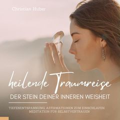 Heilende Traumreise - Der Stein Deiner inneren Weisheit