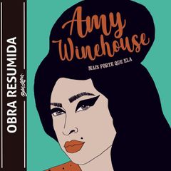 Amy Winehouse - mais forte que ela (resumo)