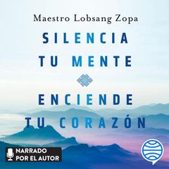 Silencia tu mente, enciende tu corazón