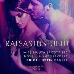 Ratsastustunti ja 15 muuta eroottista novellia yhteistyössä Erika Lustin kanssa