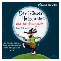 Der Räuber Hotzenplotz - Hörspiele: Der Räuber Hotzenplotz und die Mondrakete - Das Hörspiel