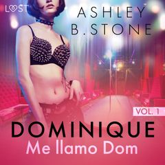 Dominique 1: Me llamo Dom - una novela erótica