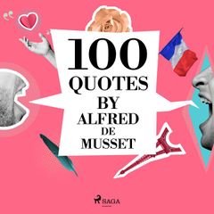 100 Quotes by Alfred de Musset