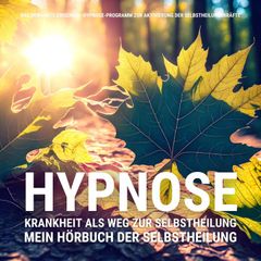 HYPNOSE: Mein Hörbuch der Selbstheilung