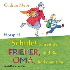 Schule! Schreit der Frieder, und die Oma, die kommt mit