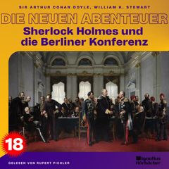 Sherlock Holmes und die Berliner Konferenz (Die neuen Abenteuer, Folge 18)